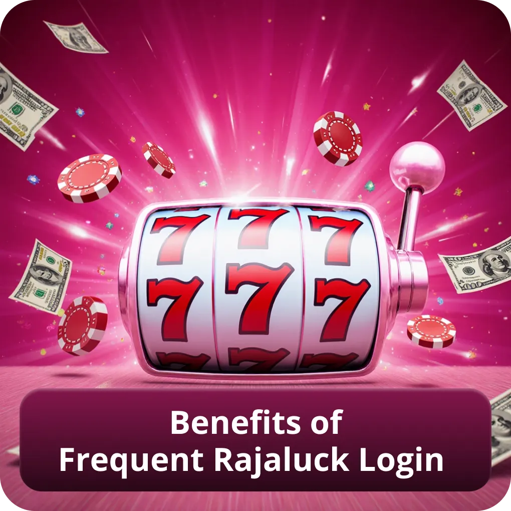 Benefits of Frequent Rajaluck Login