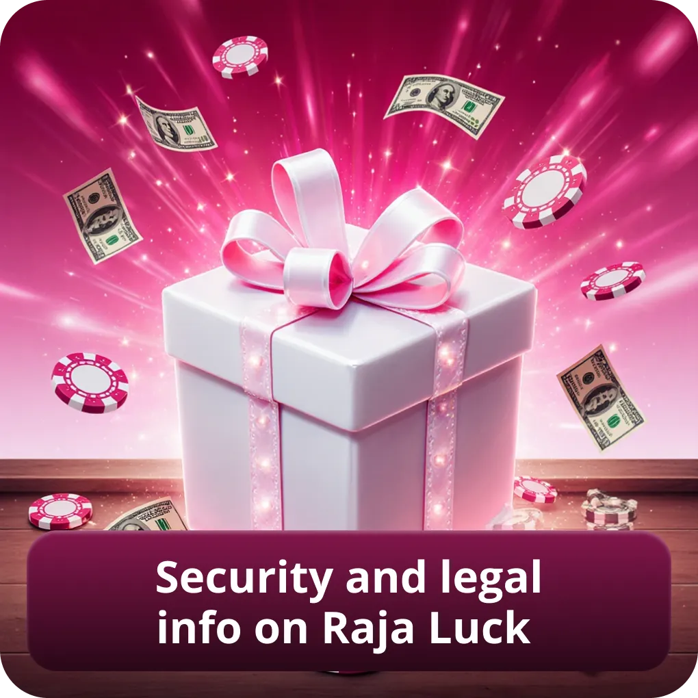 Security and legal info on Raja Luck